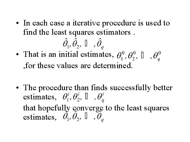  • In each case a iterative procedure is used to find the least