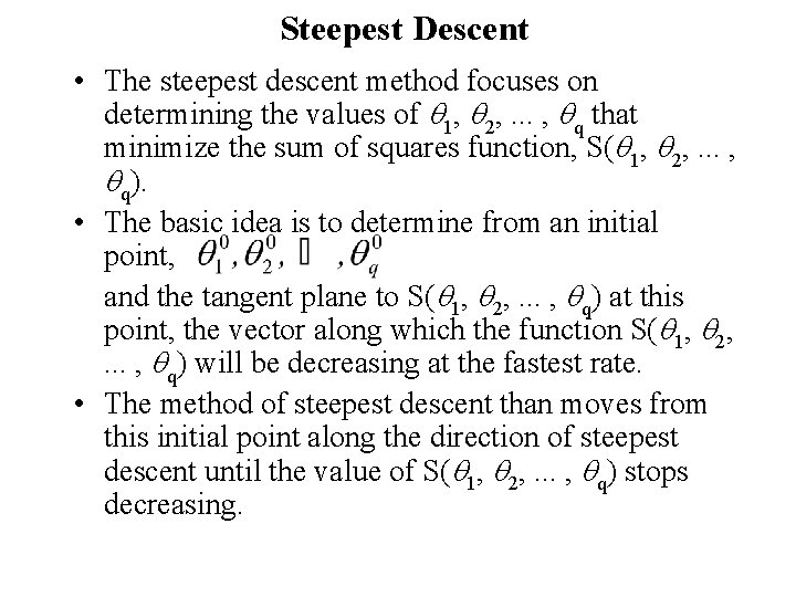 Steepest Descent • The steepest descent method focuses on determining the values of q