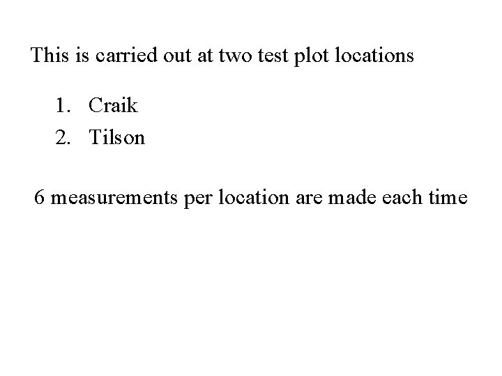 This is carried out at two test plot locations 1. Craik 2. Tilson 6