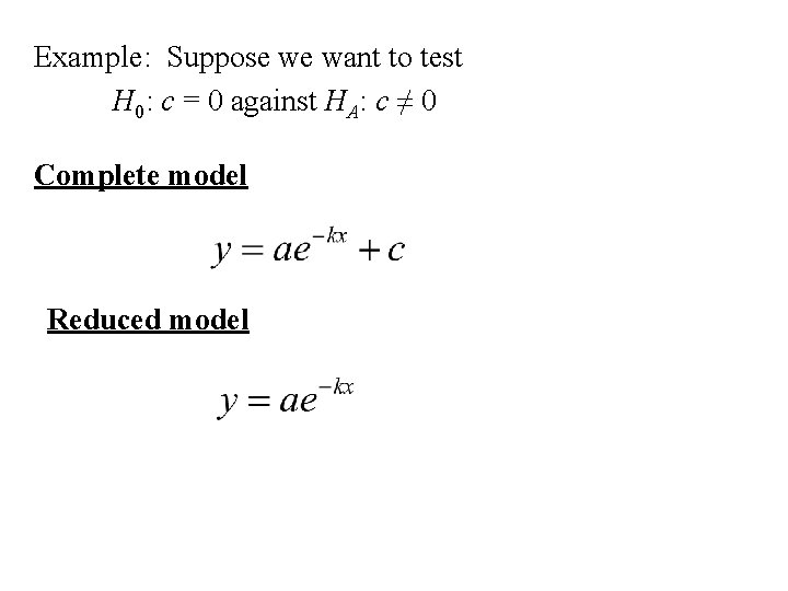 Example: Suppose we want to test H 0: c = 0 against HA: c