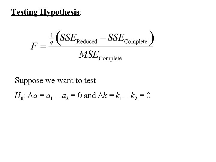 Testing Hypothesis: Suppose we want to test H 0: Da = a 1 –