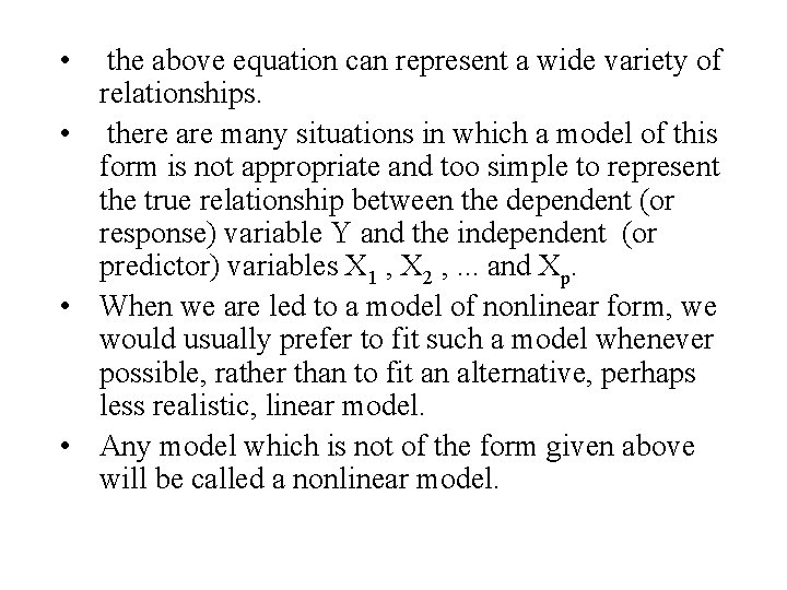  • the above equation can represent a wide variety of relationships. • there