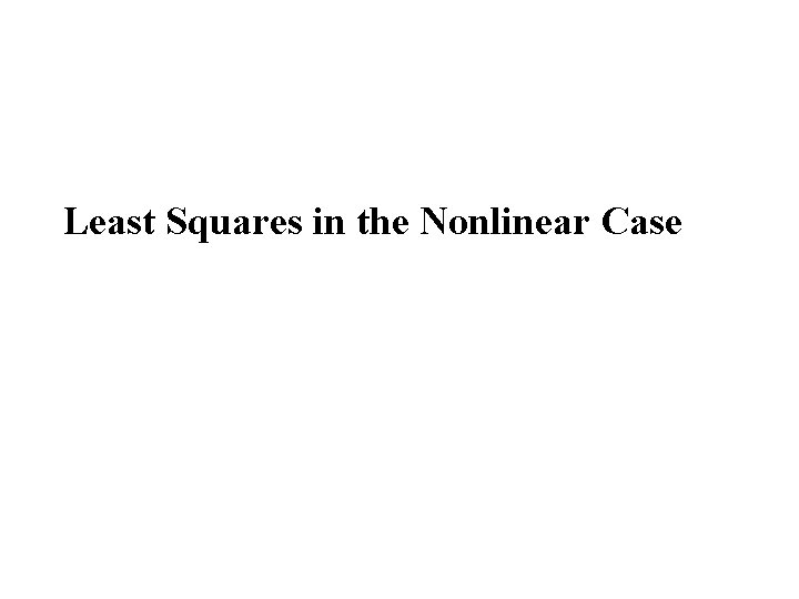 Least Squares in the Nonlinear Case 