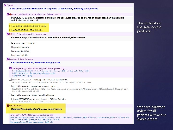 No combination analgesic-opioid products. Standard naloxone orders for all patients with active opioid orders.