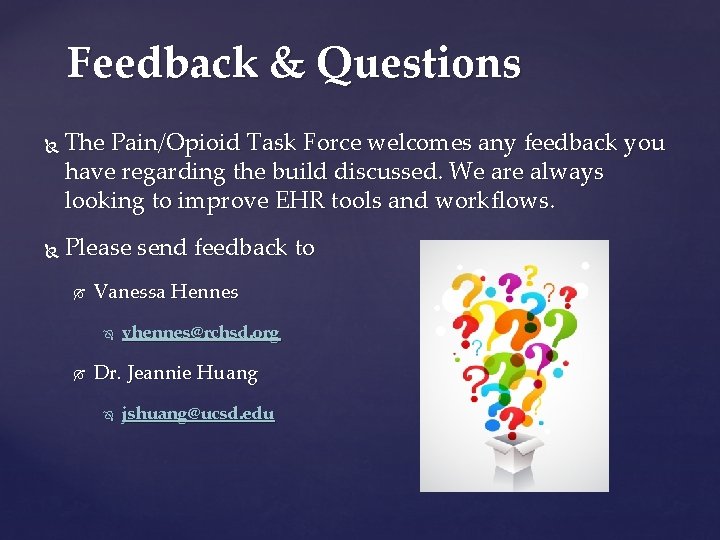Feedback & Questions The Pain/Opioid Task Force welcomes any feedback you have regarding the