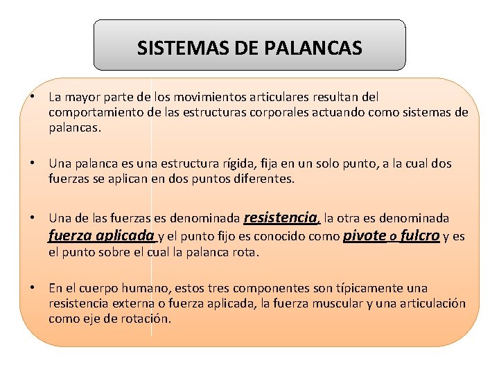 SISTEMAS DE PALANCAS • La mayor parte de los movimientos articulares resultan del comportamiento