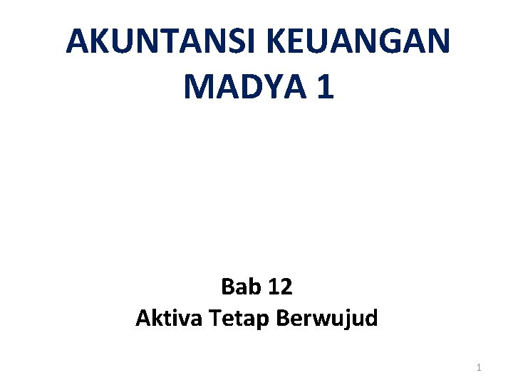 AKUNTANSI KEUANGAN MADYA 1 Bab 12 Aktiva Tetap Berwujud 1 