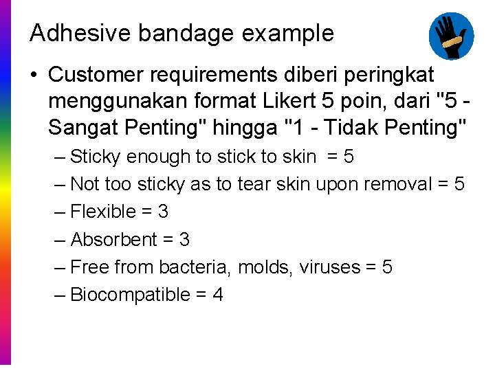 Adhesive bandage example • Customer requirements diberi peringkat menggunakan format Likert 5 poin, dari