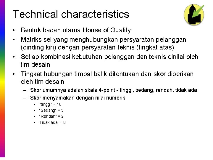 Technical characteristics • Bentuk badan utama House of Quality • Matriks sel yang menghubungkan