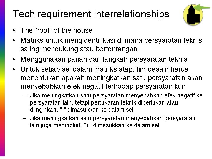 Tech requirement interrelationships • The “roof” of the house • Matriks untuk mengidentifikasi di