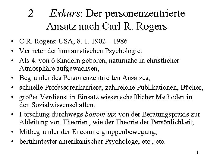 2 Exkurs: Der personenzentrierte Ansatz nach Carl R. Rogers • C. R. Rogers: USA, 2 Exkurs: Der personenzentrierte Ansatz nach Carl R. Rogers • C. R. Rogers: USA,