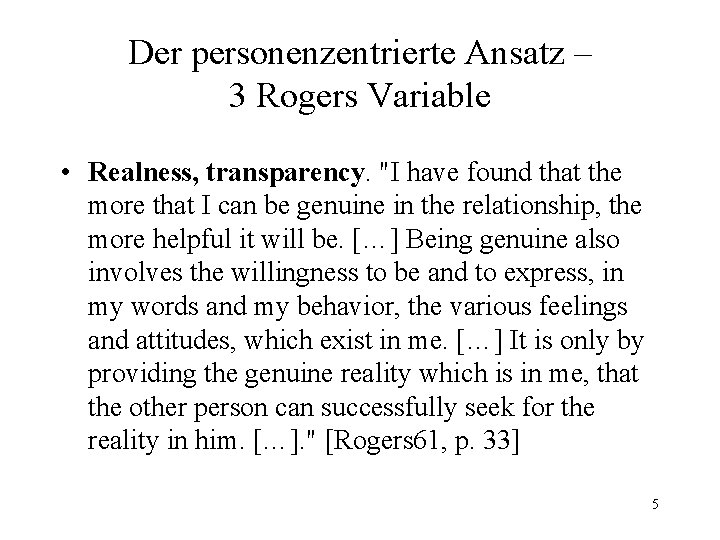 Der personenzentrierte Ansatz – 3 Rogers Variable • Realness, transparency. "I have found that Der personenzentrierte Ansatz – 3 Rogers Variable • Realness, transparency. "I have found that