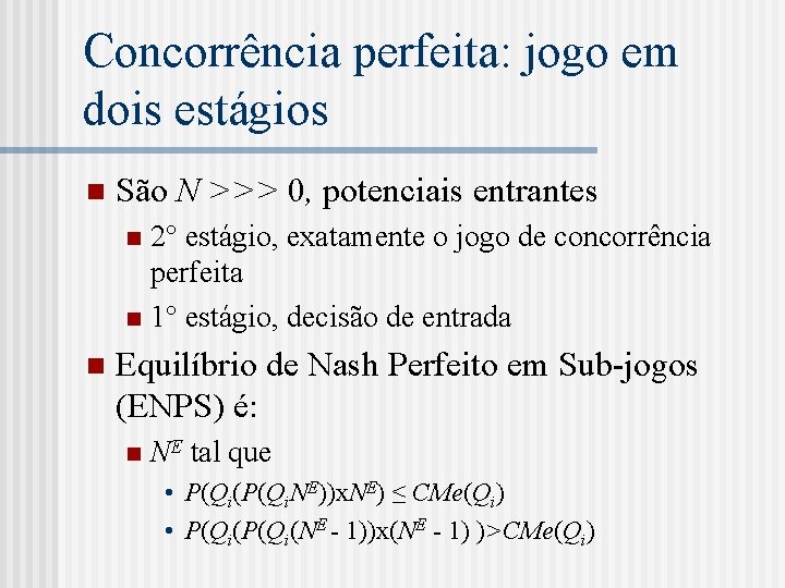 Concorrência perfeita: jogo em dois estágios n São N >>> 0, potenciais entrantes 2°