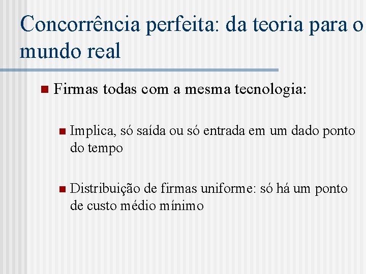 Concorrência perfeita: da teoria para o mundo real n Firmas todas com a mesma