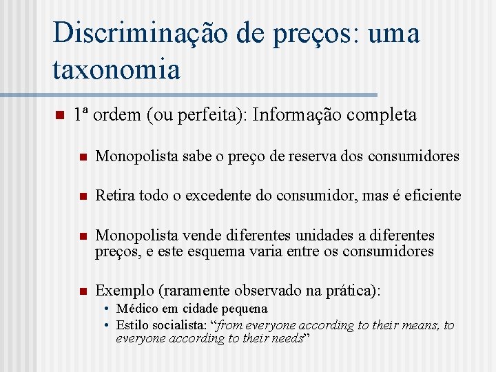 Discriminação de preços: uma taxonomia n 1ª ordem (ou perfeita): Informação completa n Monopolista