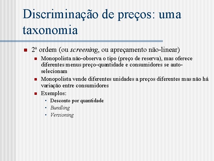 Discriminação de preços: uma taxonomia n 2ª ordem (ou screening, ou apreçamento não-linear) n