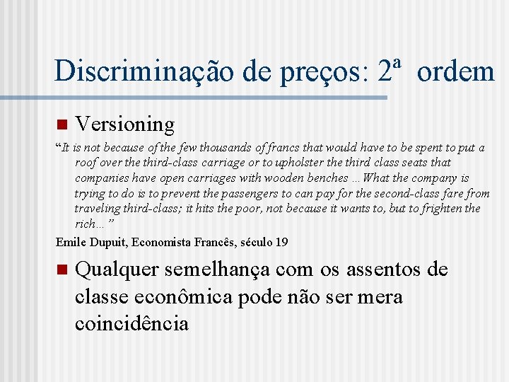 Discriminação de preços: 2ª ordem n Versioning “It is not because of the few