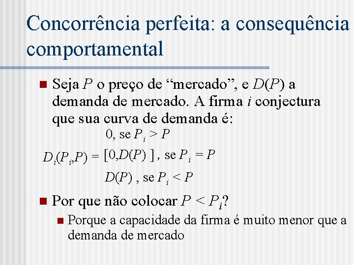 Concorrência perfeita: a consequência comportamental n Seja P o preço de “mercado”, e D(P)