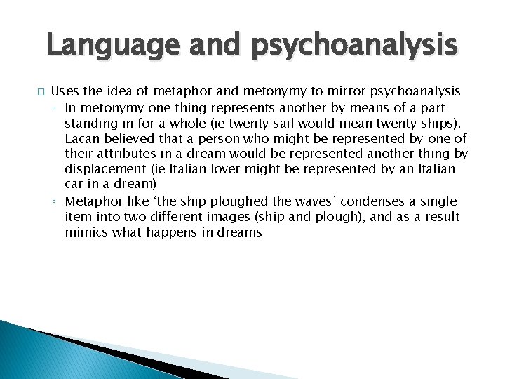 Language and psychoanalysis � Uses the idea of metaphor and metonymy to mirror psychoanalysis