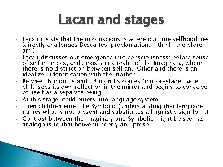 Lacan and stages • • • Lacan insists that the unconscious is where our