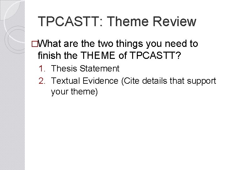 TPCASTT: Theme Review �What are the two things you need to finish the THEME