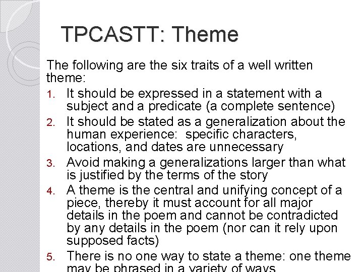TPCASTT: Theme The following are the six traits of a well written theme: 1.