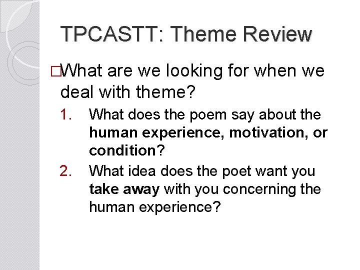 TPCASTT: Theme Review �What are we looking for when we deal with theme? 1.