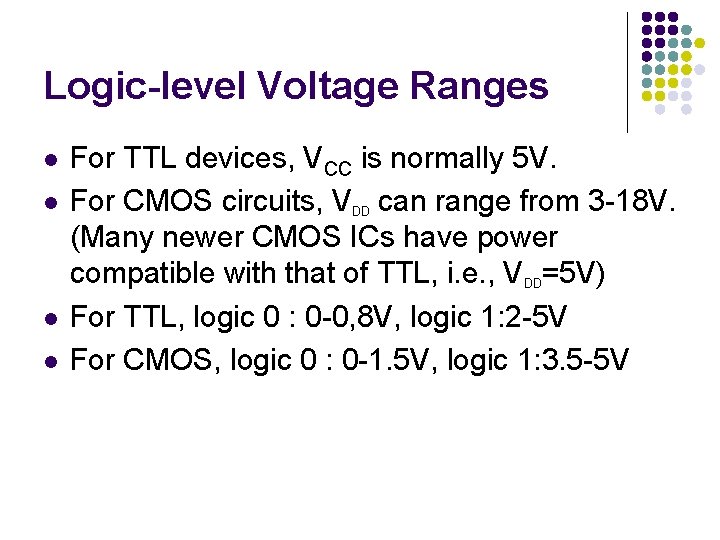 Logic-level Voltage Ranges l l For TTL devices, VCC is normally 5 V. For