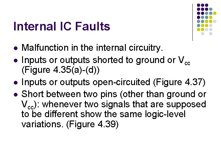 Internal IC Faults l l Malfunction in the internal circuitry. Inputs or outputs shorted