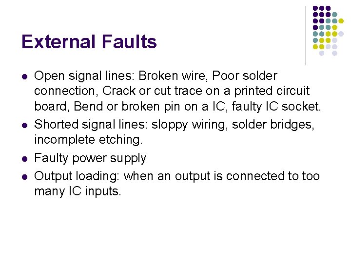 External Faults l l Open signal lines: Broken wire, Poor solder connection, Crack or