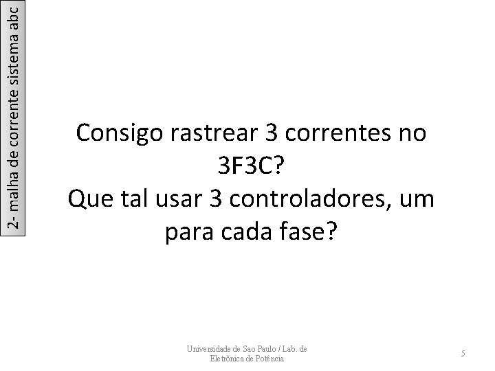 2 - malha de corrente sistema abc Consigo rastrear 3 correntes no 3 F