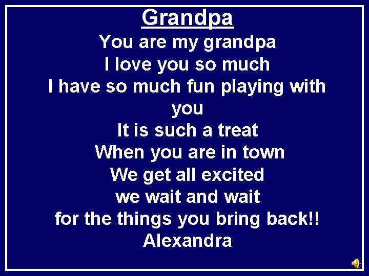 Grandpa You are my grandpa I love you so much I have so much