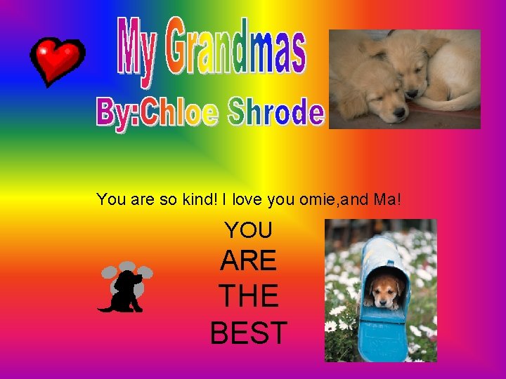 You are so kind! I love you omie, and Ma! YOU ARE THE BEST