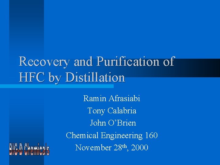 Recovery and Purification of HFC by Distillation Ramin Afrasiabi Tony Calabria John O’Brien Chemical