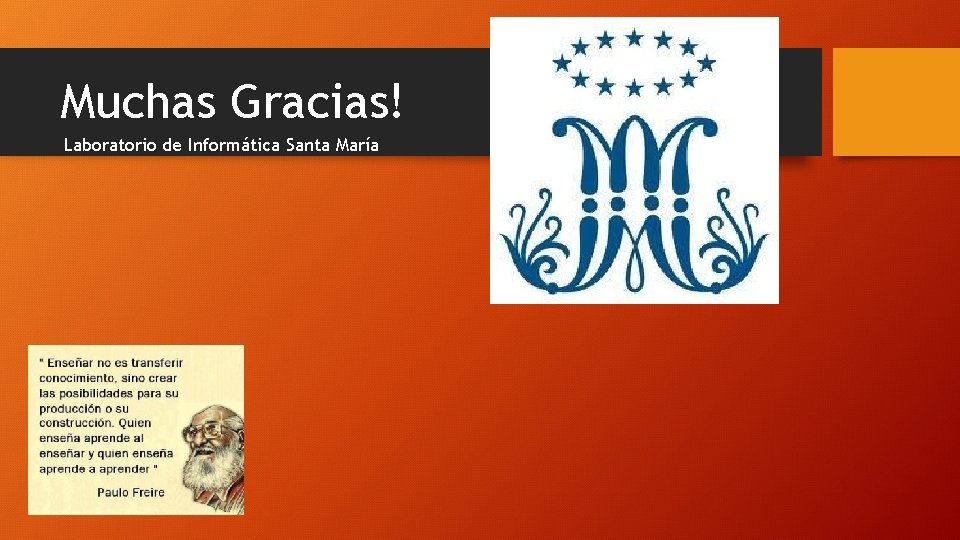 Muchas Gracias! Laboratorio de Informática Santa María 