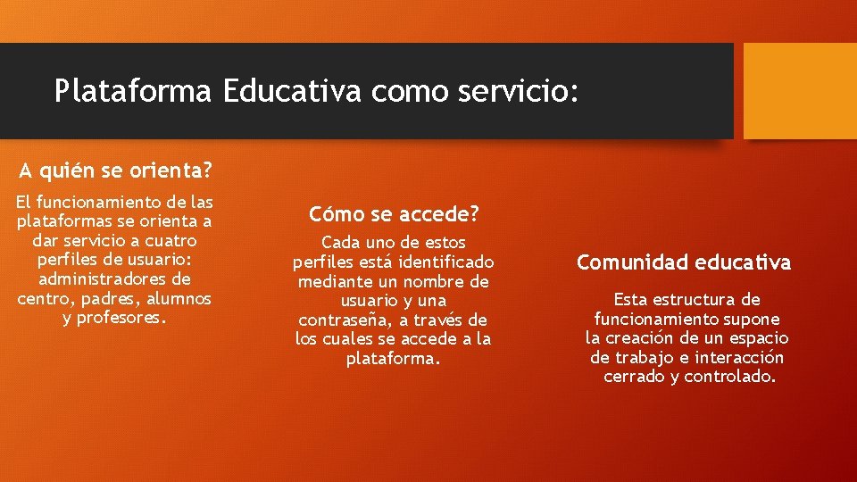 Plataforma Educativa como servicio: A quién se orienta? El funcionamiento de las plataformas se