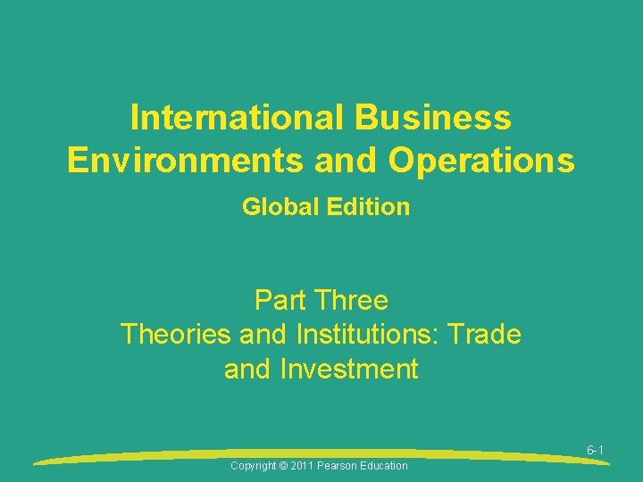 International Business Environments and Operations Global Edition Part Three Theories and Institutions: Trade and