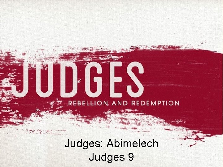 Judges: Abimelech Judges 9 