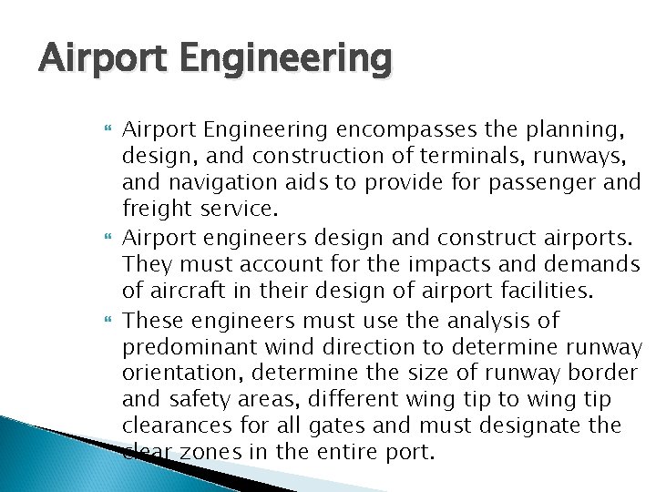 Airport Engineering Airport Engineering encompasses the planning, design, and construction of terminals, runways, and