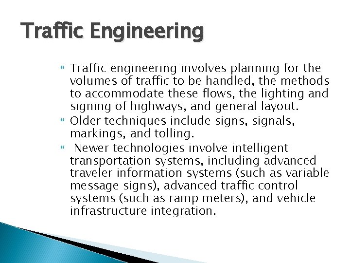 Traffic Engineering Traffic engineering involves planning for the volumes of traffic to be handled,