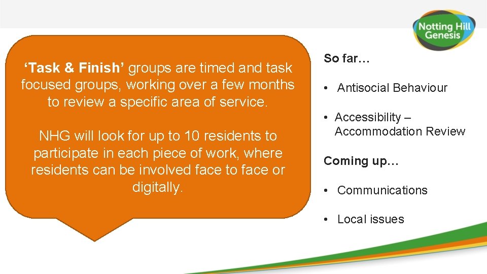 ‘Task & Finish’ groups are timed and task focused groups, working over a few