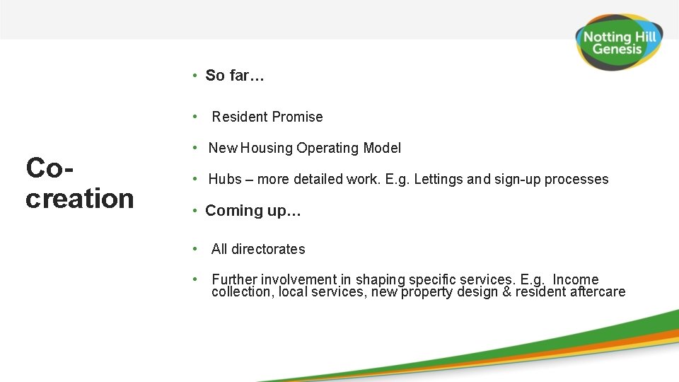  • So far… • Resident Promise Cocreation • New Housing Operating Model •