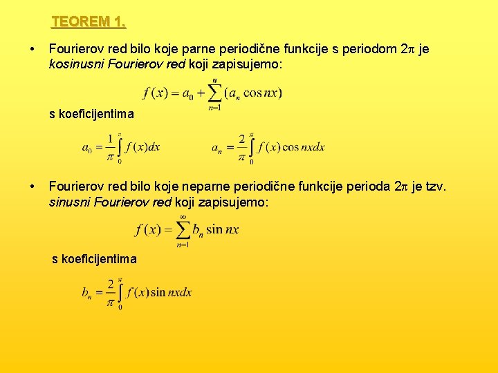 TEOREM 1. • Fourierov red bilo koje parne periodične funkcije s periodom 2 p