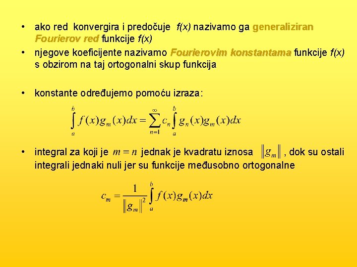  • ako red konvergira i predočuje f(x) nazivamo ga generaliziran Fourierov red funkcije