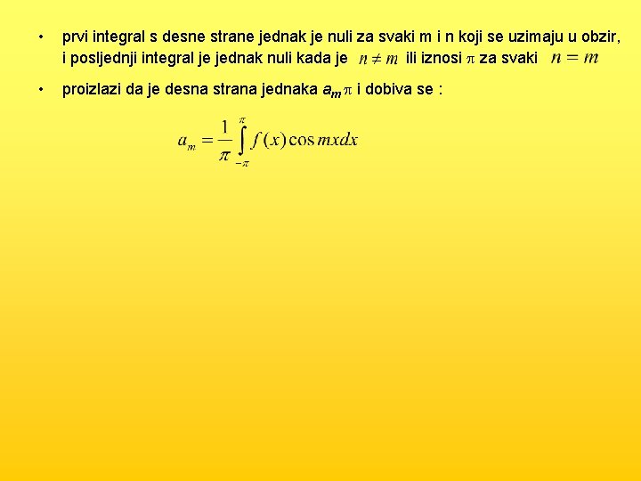  • prvi integral s desne strane jednak je nuli za svaki m i