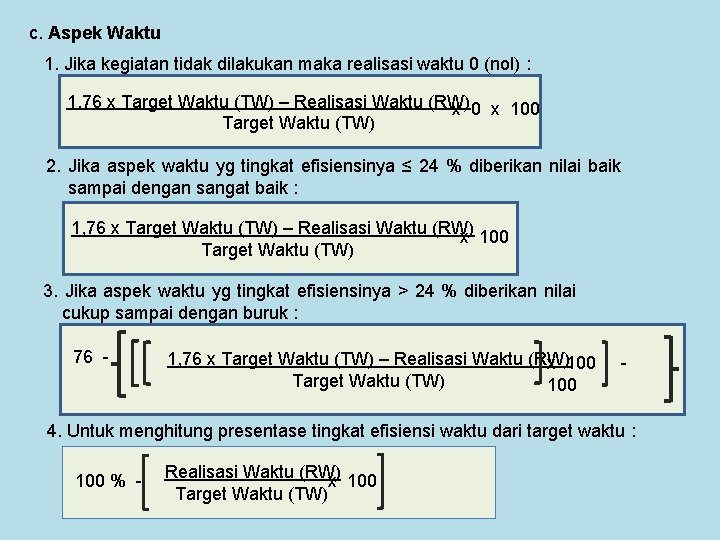 c. Aspek Waktu 1. Jika kegiatan tidak dilakukan maka realisasi waktu 0 (nol) :