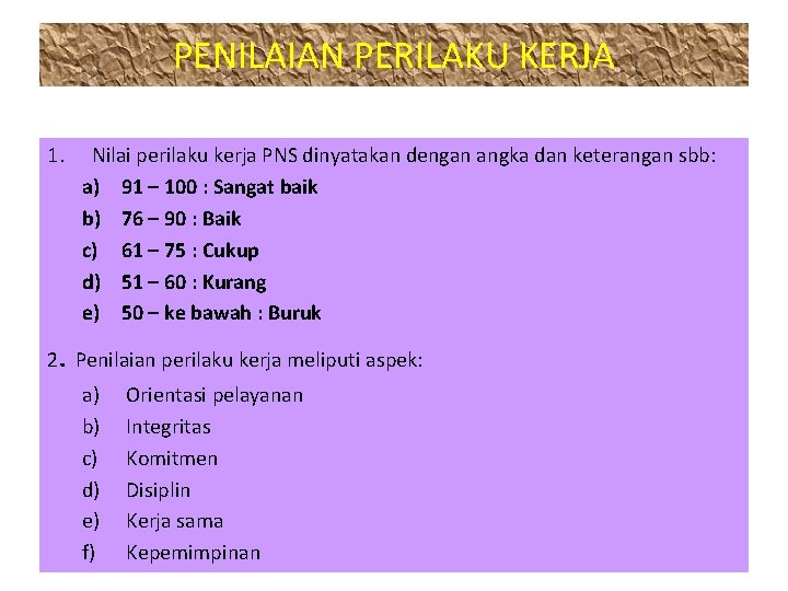 PENILAIAN PERILAKU KERJA 1. Nilai perilaku kerja PNS dinyatakan dengan angka dan keterangan sbb: