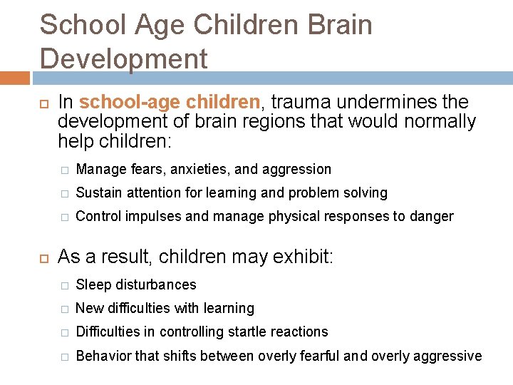 School Age Children Brain Development In school-age children, trauma undermines the development of brain