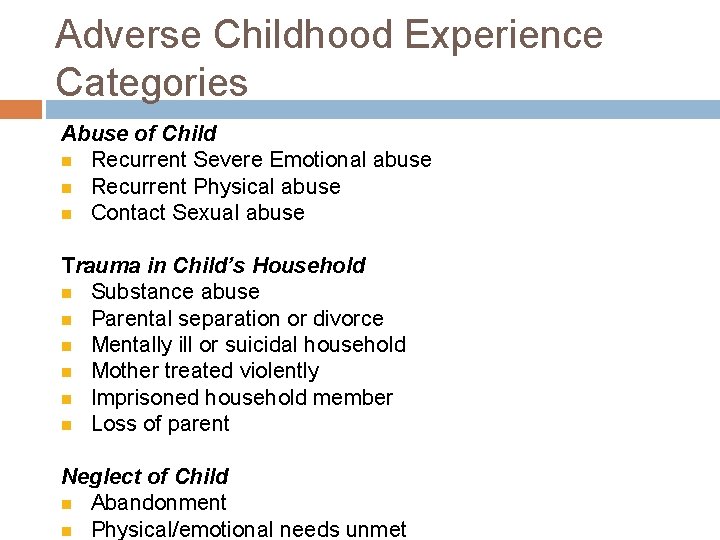 Adverse Childhood Experience Categories Abuse of Child Recurrent Severe Emotional abuse Recurrent Physical abuse