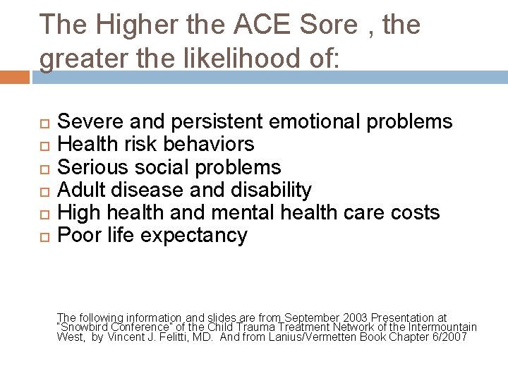 The Higher the ACE Sore , the greater the likelihood of: Severe and persistent